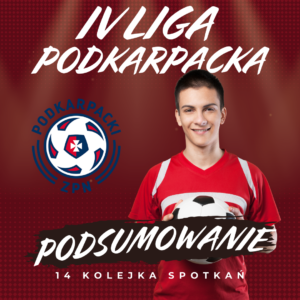 Podsumowanie 14 kolejki Podkarpackiej IV Ligi