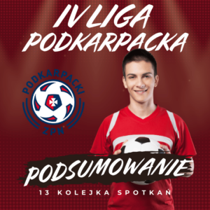 Podsumowanie 13 kolejki IV Ligi Podkarpackiej