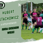 Hubert Stachowicz podsumowuje sezon LKS Iskra Cieszacin Wielki 2024/2025