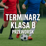 Terminarz Klasa B Przeworsk – runda jesienna 2025/26