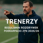 Obowiązki trenerów według Regulaminu Rozgrywek sezonu 2025/2026 Podkarpackiego ZPN